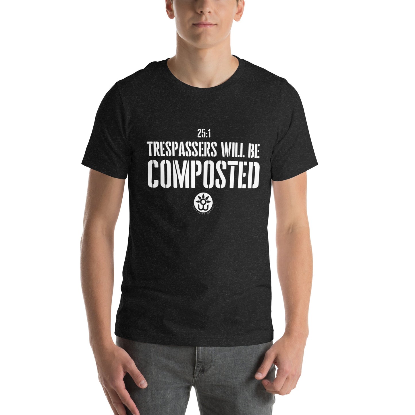 Whitwam Organics Unisex Trespassers Will Be Composted T-Shirt - Whitwam Organics