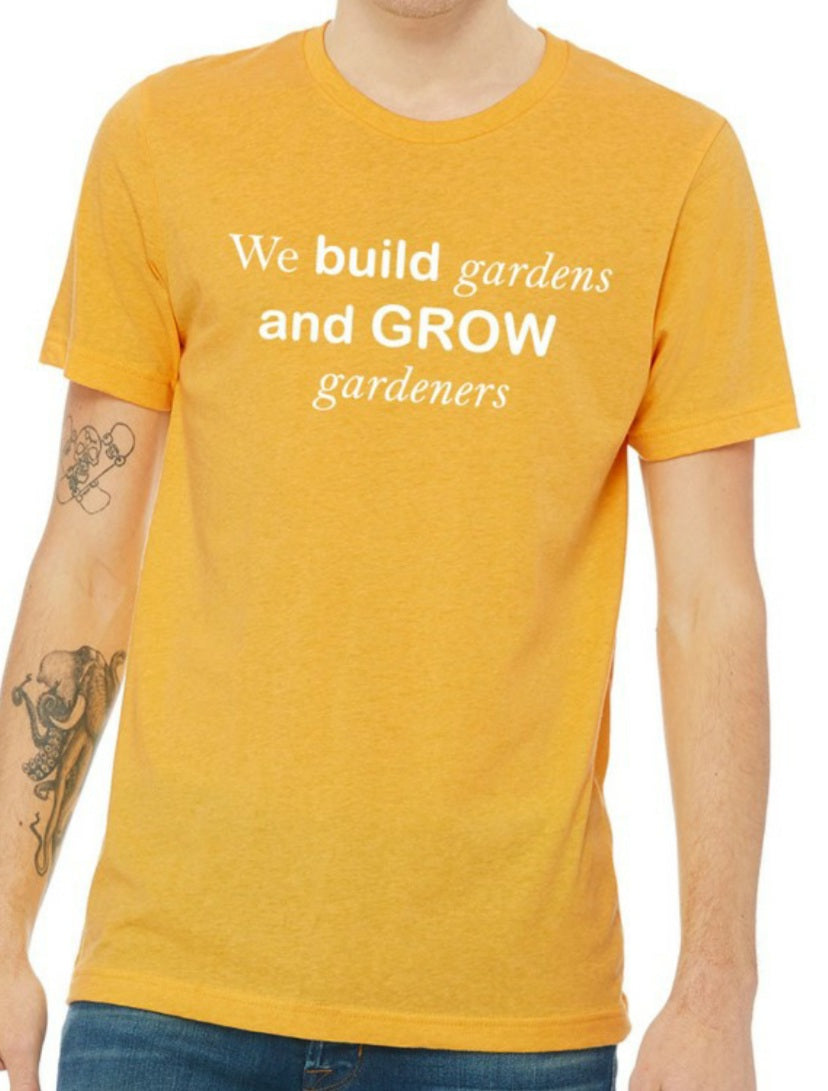 Whitwam Organics Unisex Yellow We build gardens and grow gardeners T-Shirt